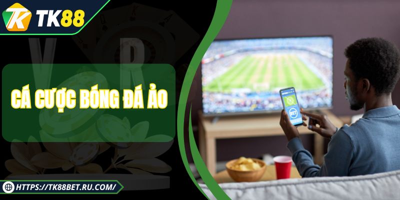 Cá Cược Bóng Đá Ảo - Trải Nghiệm Mới Mẻ Và Hấp Dẫn