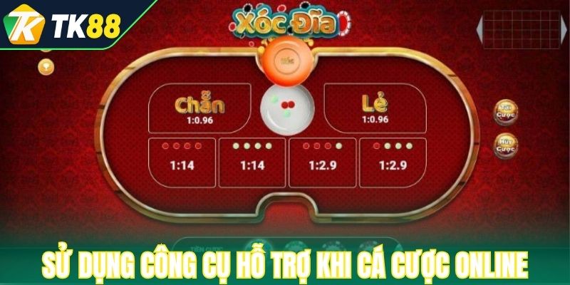 Sử dụng công cụ hỗ trợ khi cá cược online