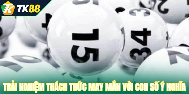 Trải nghiệm thách thức may mắn với con số ý nghĩa